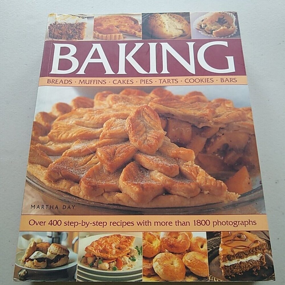 Baking: Breads, Muffins, Cakes, Pies, Tarts, Cookies by Martha Day New